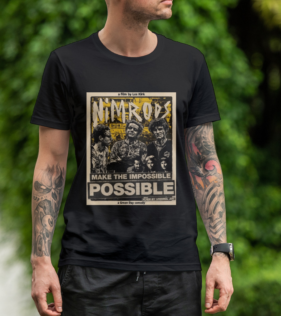 Nim Rods Make The Impossible Possible Green Day Comedy Film By Lee Kirk Flyer By Ferrol T-Shirt