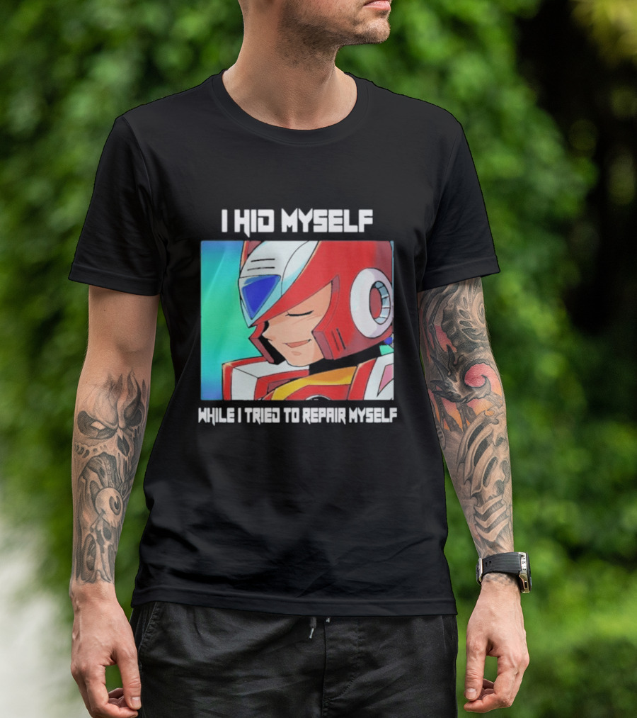 I Hid Myself While I Tried To Repair Myself Megaman X6 Zero T-Shirt