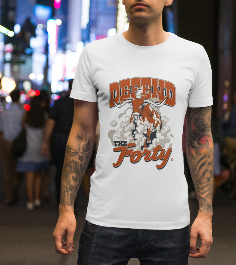 Defend The Forty Longhorn Texas Spirit T-Shirt