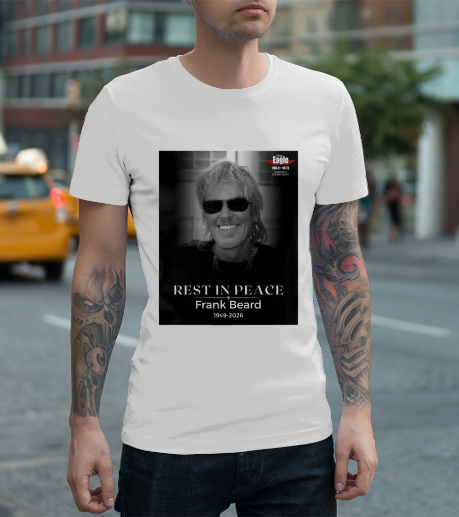 Rest In Peace Frank Beard 1949 2026 The Eagle 106.9 107.5 Houston's Classic Rock T-Shirt