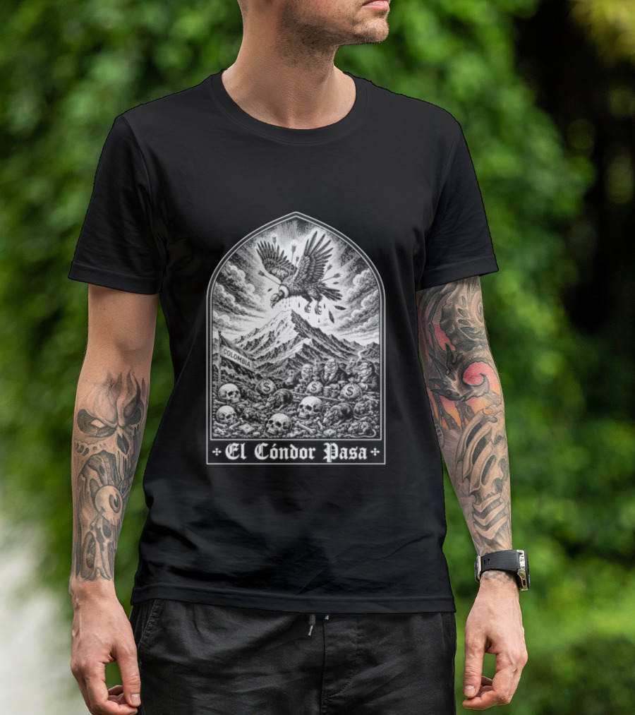 Colombia El Cóndor Pasa Political Corruption Illustrates Economic Injustice And Greed T-Shirt