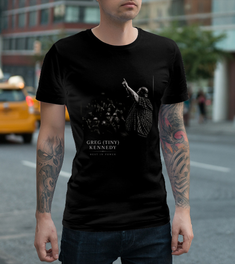 Greg Tiny Kennedy Rest In Power Tribute For Fans And Supporters T-Shirt