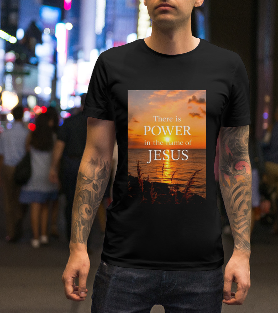 There Is Power In The Name Of Jesus Sunset Reflection T-Shirt
