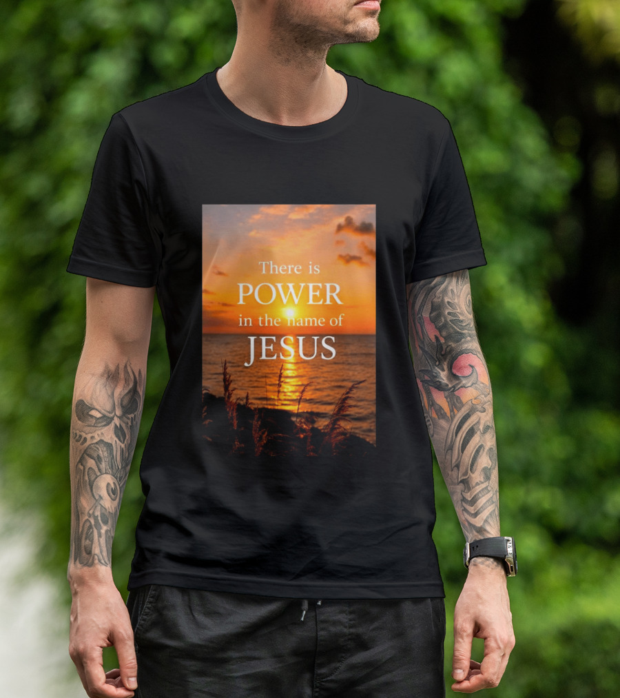 There Is Power In The Name Of Jesus Sunset Reflection T-Shirt