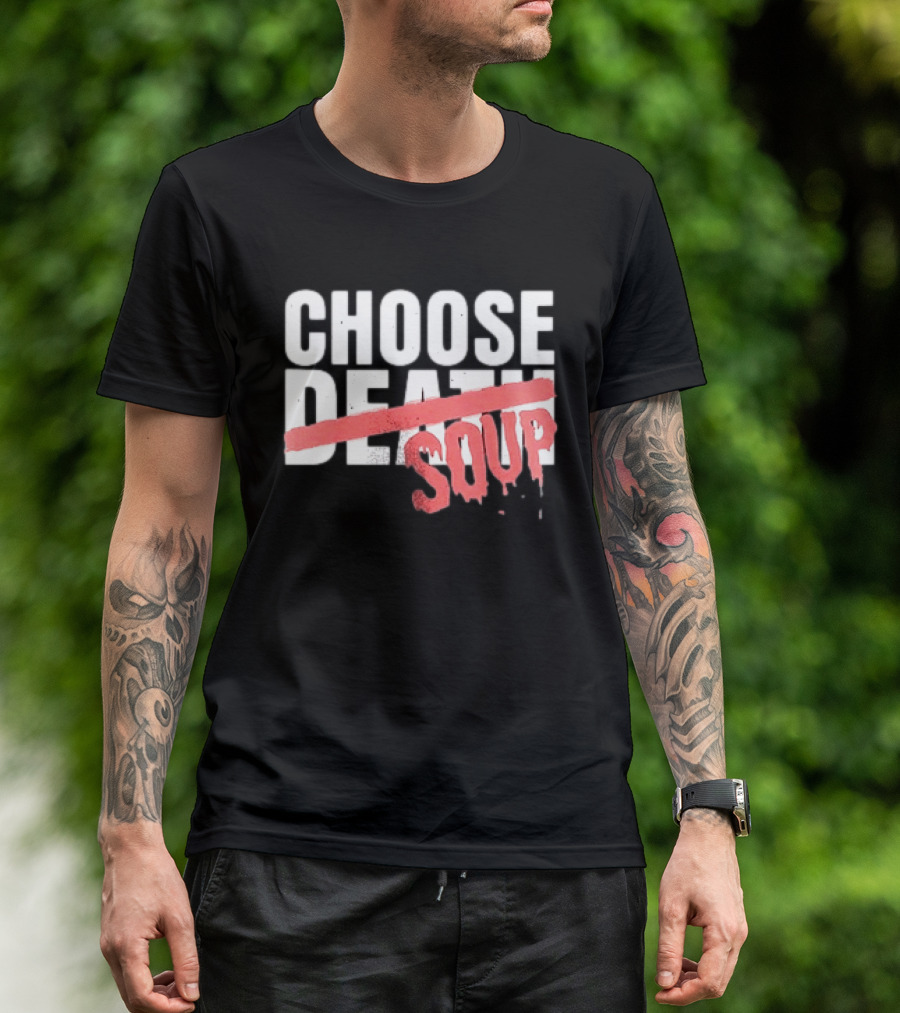 Hell Was Full So They Sent Me To The Showboat Choose Soup T-Shirt