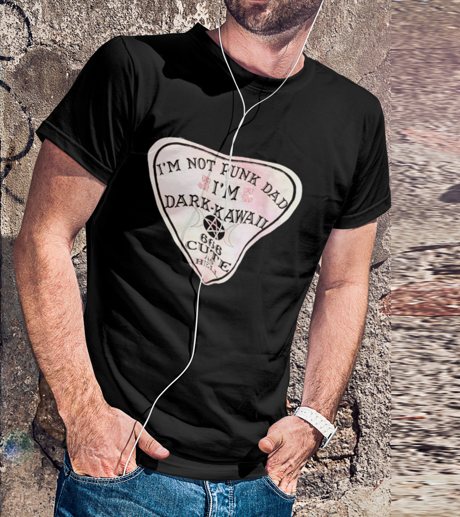 I'm Not Punk Dad I'm Dark Kawaii 666 Cute As Hell T-Shirt