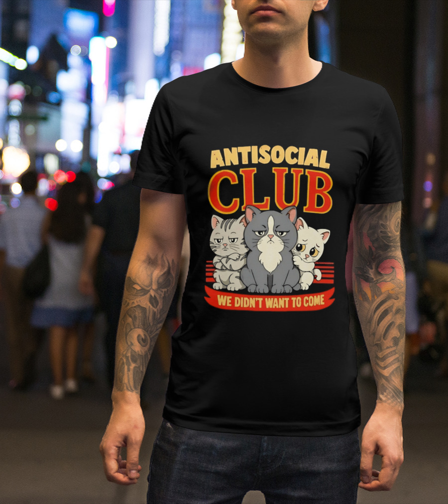 Antisocial Club We Didn't Want To Come Grumpy Cats T-Shirt