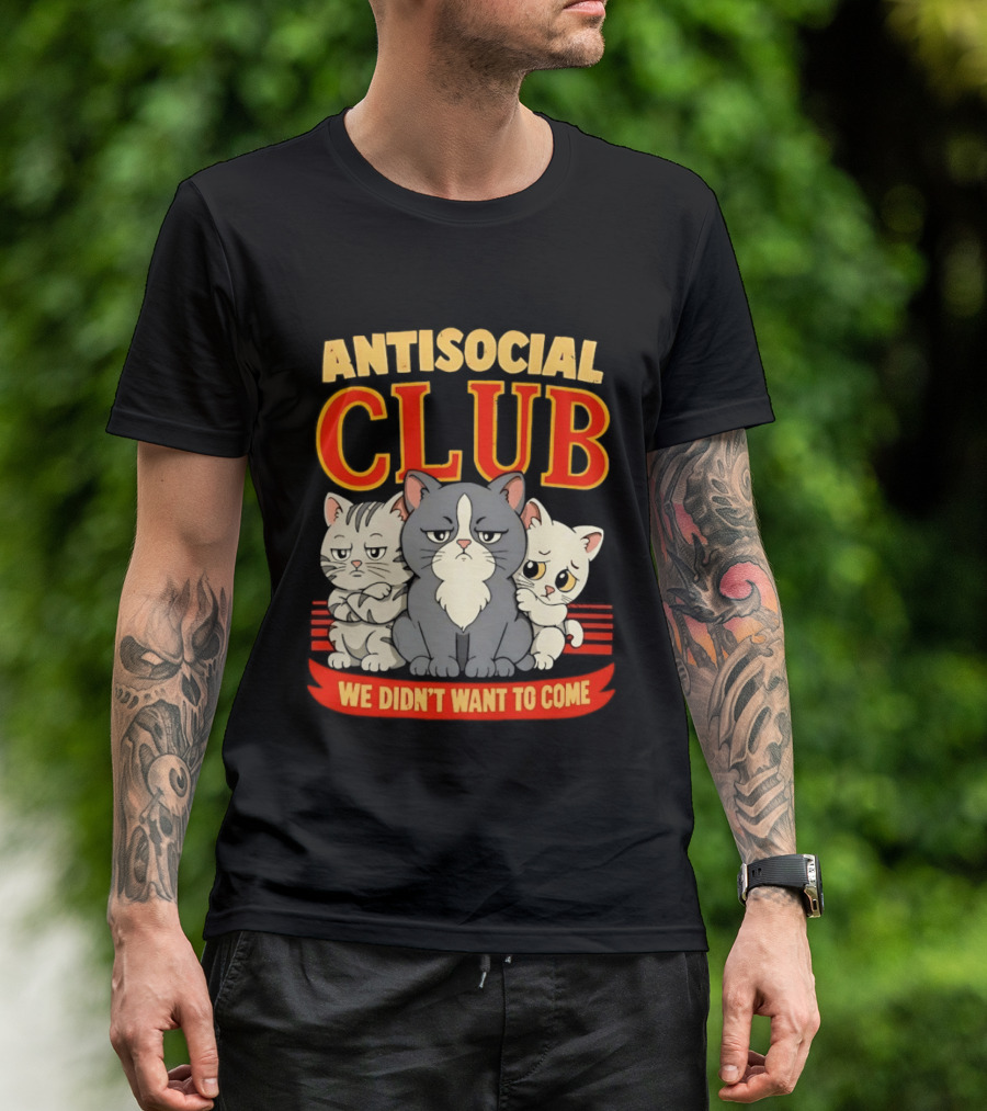 Antisocial Club We Didn't Want To Come Grumpy Cats T-Shirt