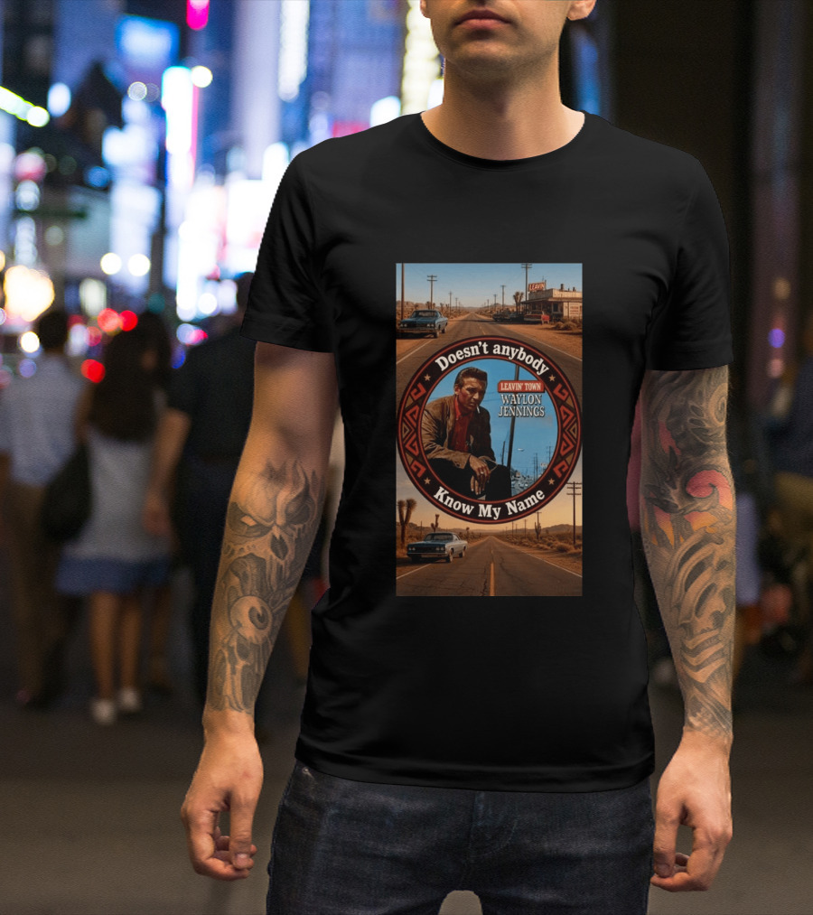 Waylon Jennings Leavin' Town Doesn't Anybody Know My Name T-Shirt