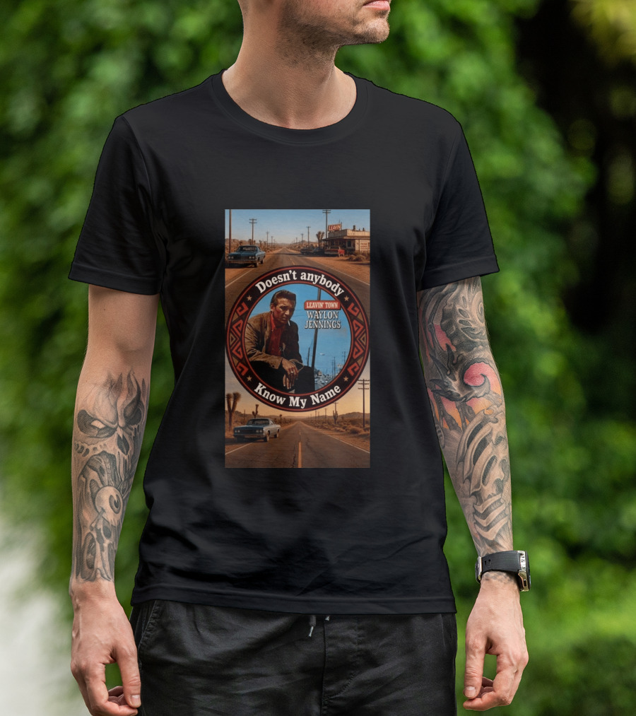 Waylon Jennings Leavin' Town Doesn't Anybody Know My Name T-Shirt
