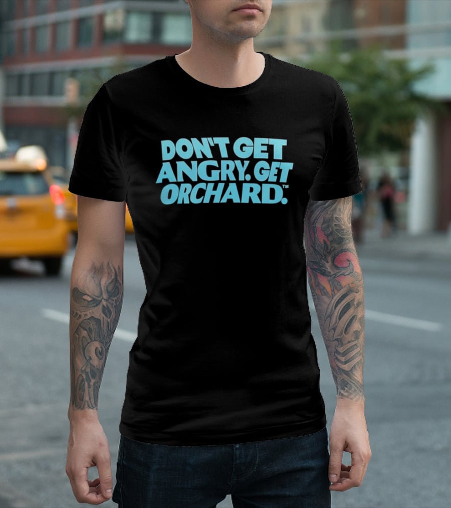 Don't Get Angry Get Orchard Cider Drink T-Shirt