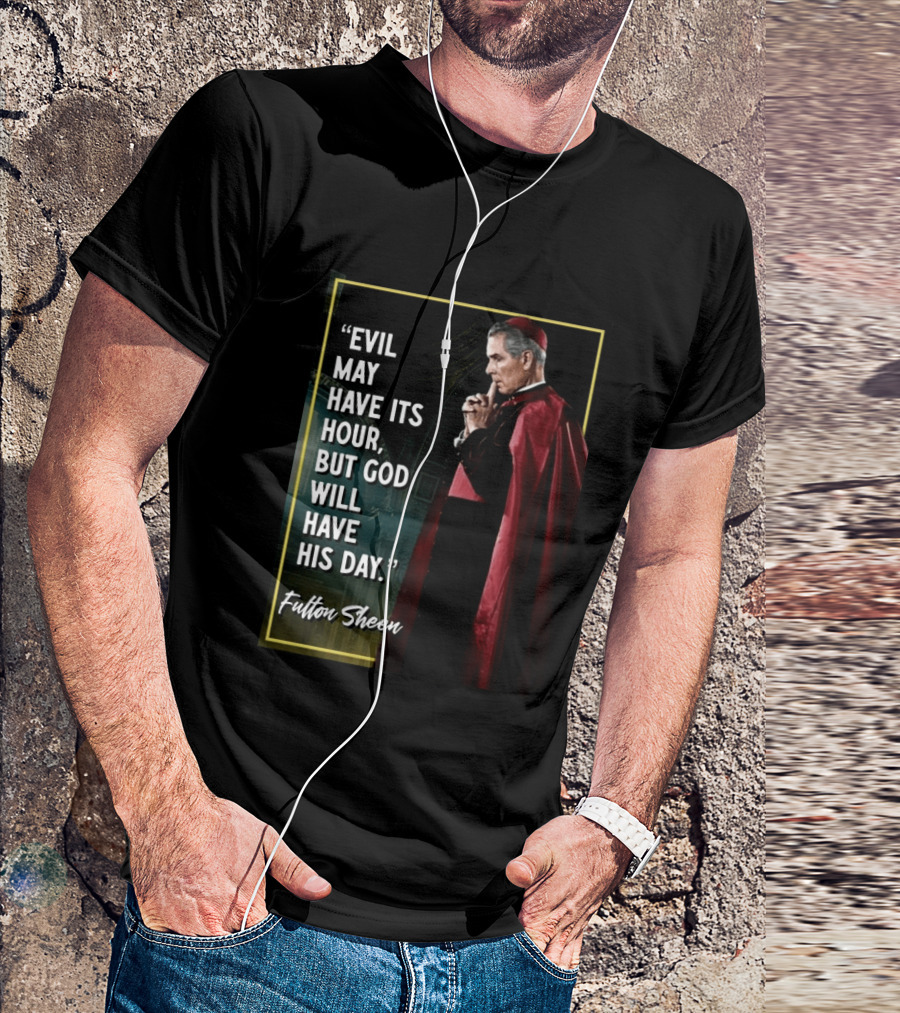 Evil May Have Its Hour But God Will Have His Day Fulton Sheen Red Robe Clerical Outfit T-Shirt