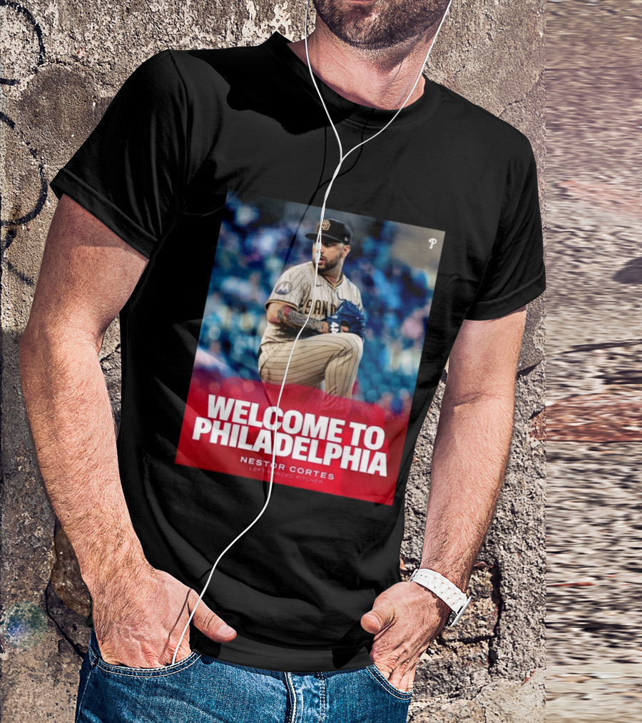 Welcome To Philadelphia Nestor Cortes San Diego Left Handed Pitcher T-Shirt