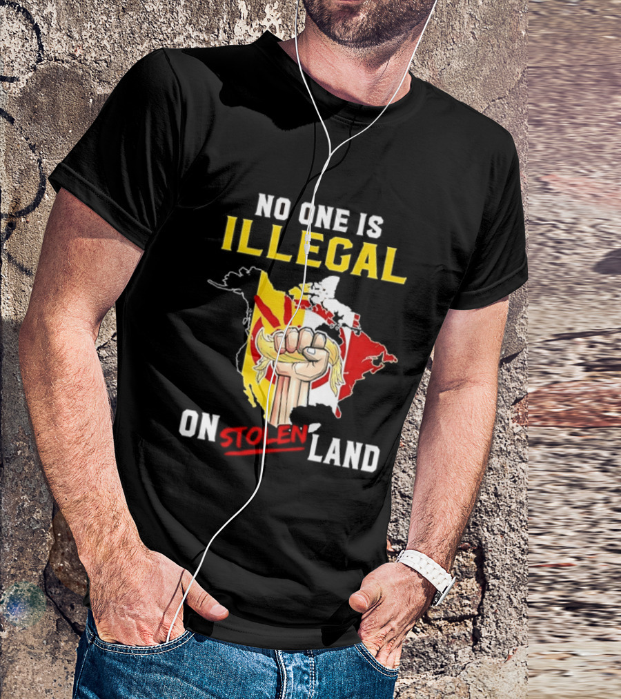 No One Is Illegal On Stolen Land North America Social Justice Fist Map T-Shirt
