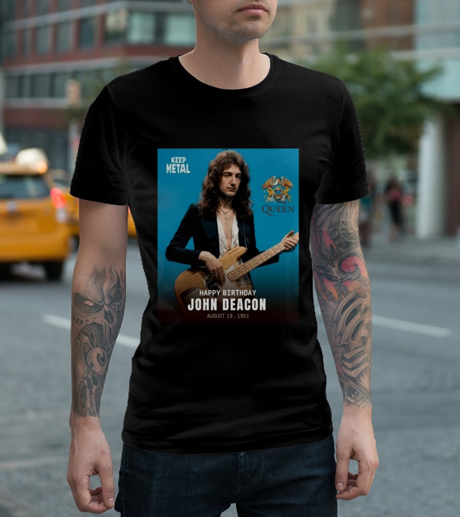 Keep Metal Queen Happy Birthday John Deacon August 19 1951 T-Shirt