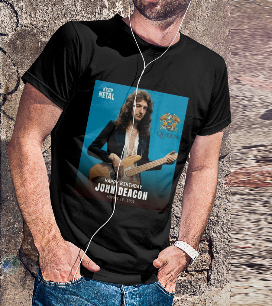 Keep Metal Queen Happy Birthday John Deacon August 19 1951 T-Shirt