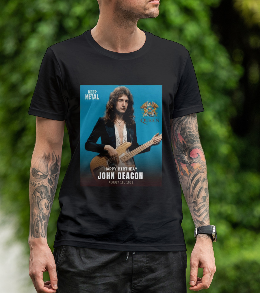 Keep Metal Queen Happy Birthday John Deacon August 19 1951 T-Shirt