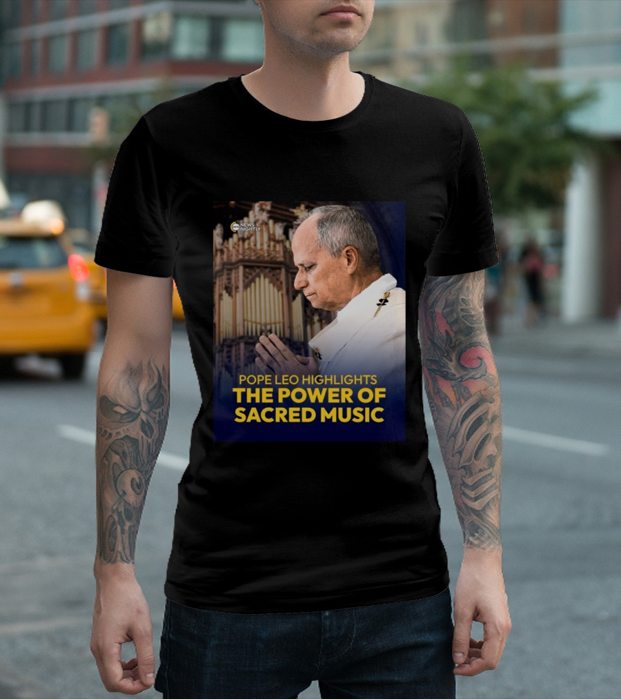 Pope Leo Highlights The Power Of Sacred Music News Nightly T-Shirt