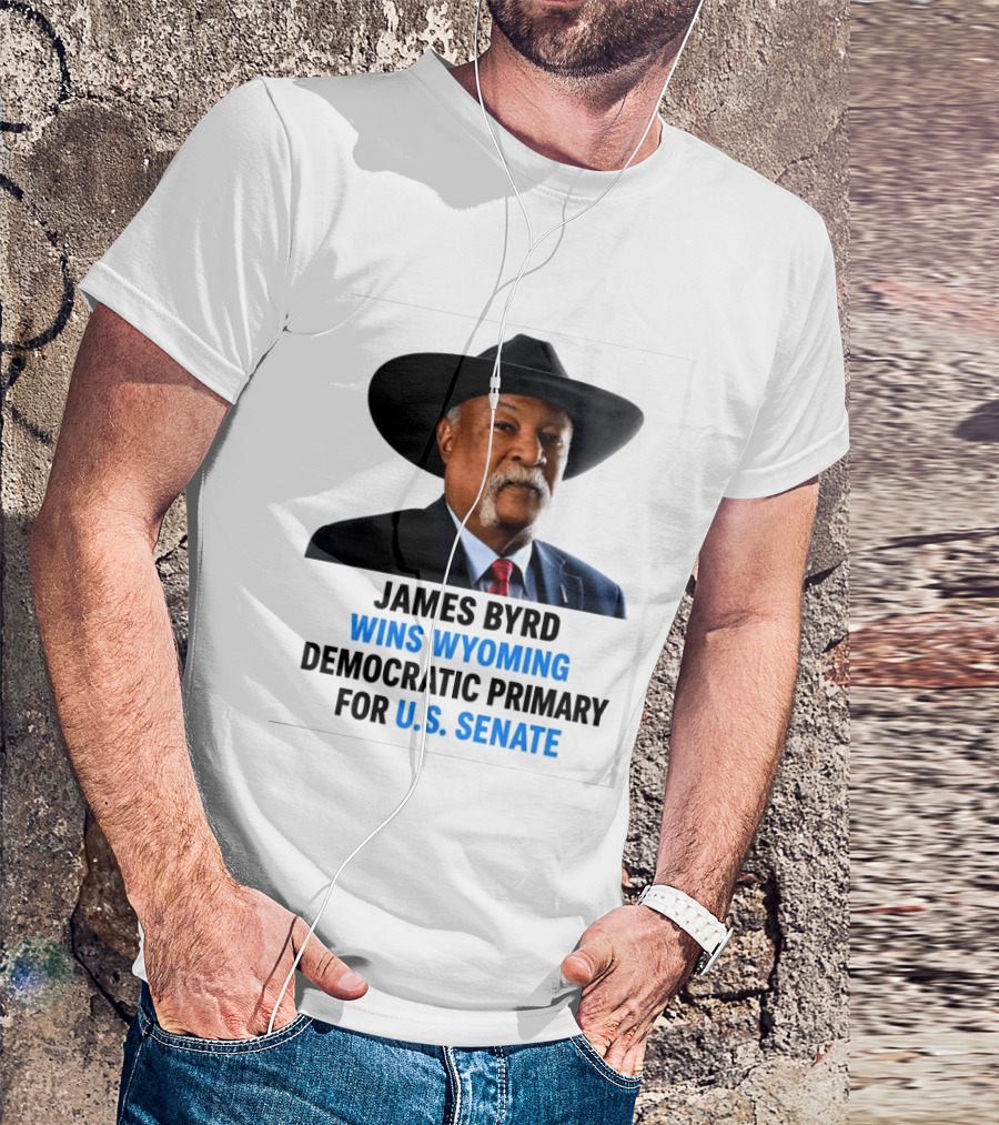 James Byrd Wins Wyoming Democratic Primary For U.S. Senate Campaign Success T-Shirt
