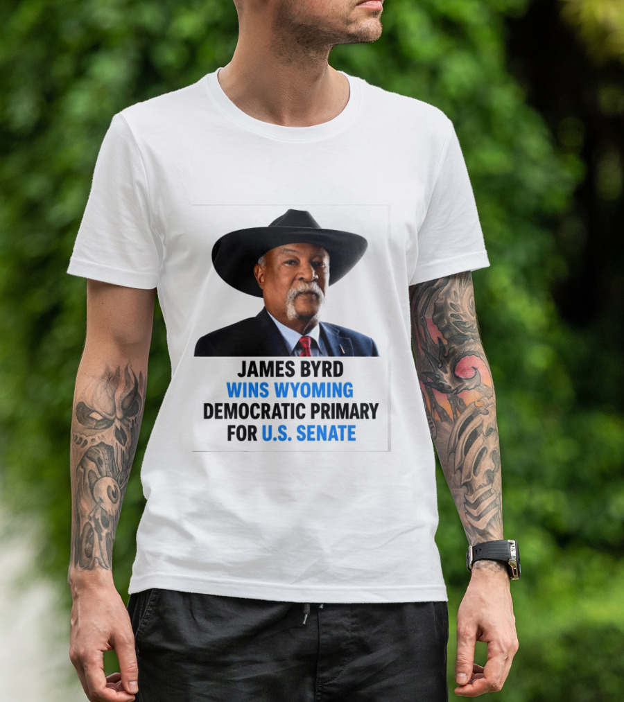 James Byrd Wins Wyoming Democratic Primary For U.S. Senate Campaign Success T-Shirt