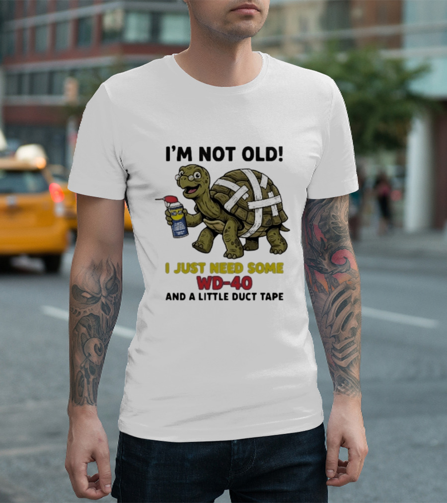 I'm Not Old Turtle WD 40 And Duct Tape Humor T-Shirt