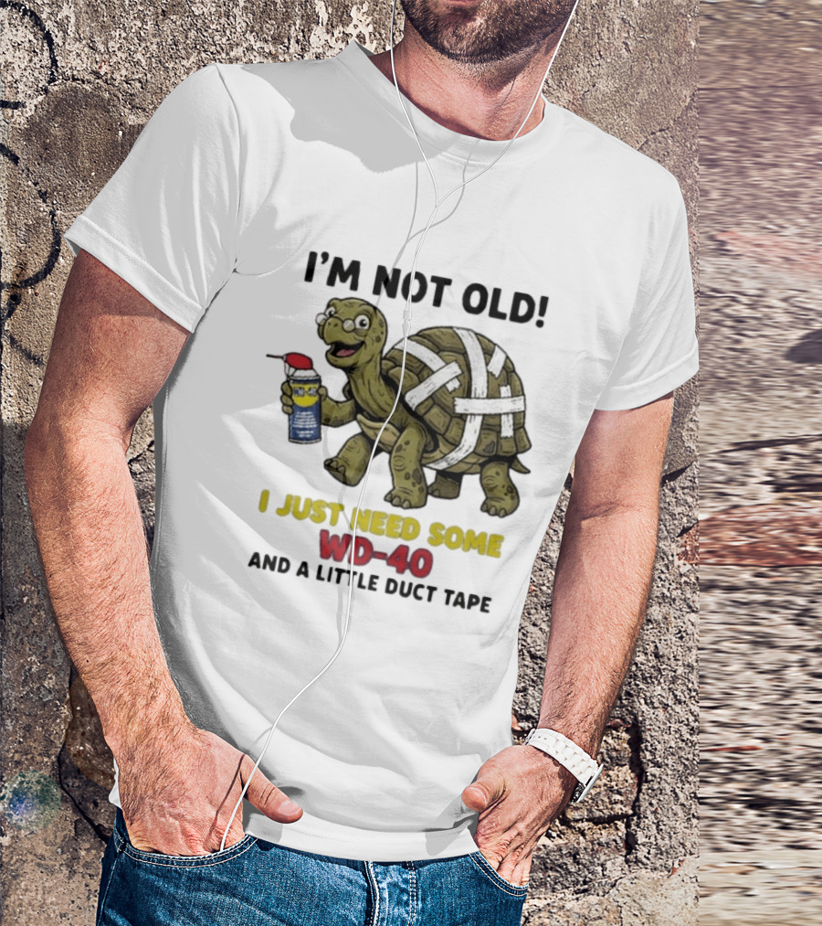 I'm Not Old Turtle WD 40 And Duct Tape Humor T-Shirt