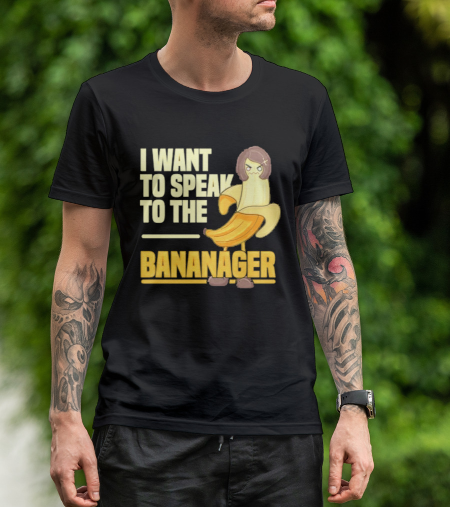I Want To Speak To The Bananager Cartoon Banana T-Shirt