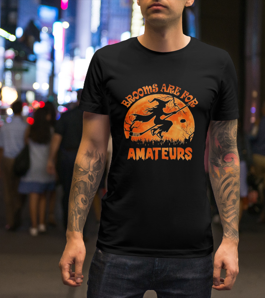 Brooms Are For Amateurs Hockey Witch Halloween T-Shirt
