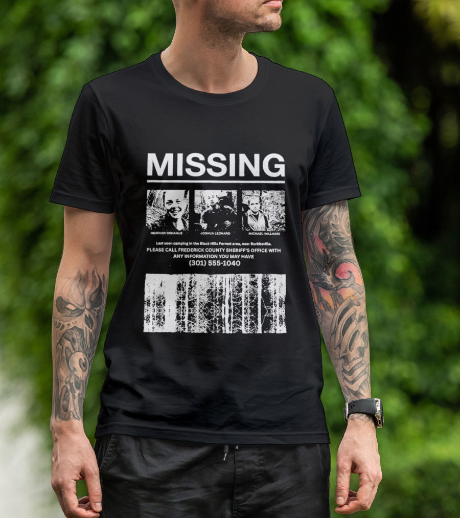 MISSING Blair Witch Project Heather Donahue Joshua Leonard Michael Williams Call 301 585 1040 T-Shirt