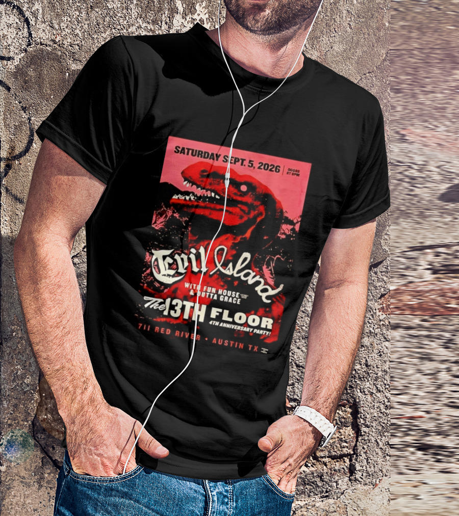 Saturday Sept. 5 2026 Evil Island With Fun House Outta Grace 13th Floor Austin TX Anniversary Party T-Shirt