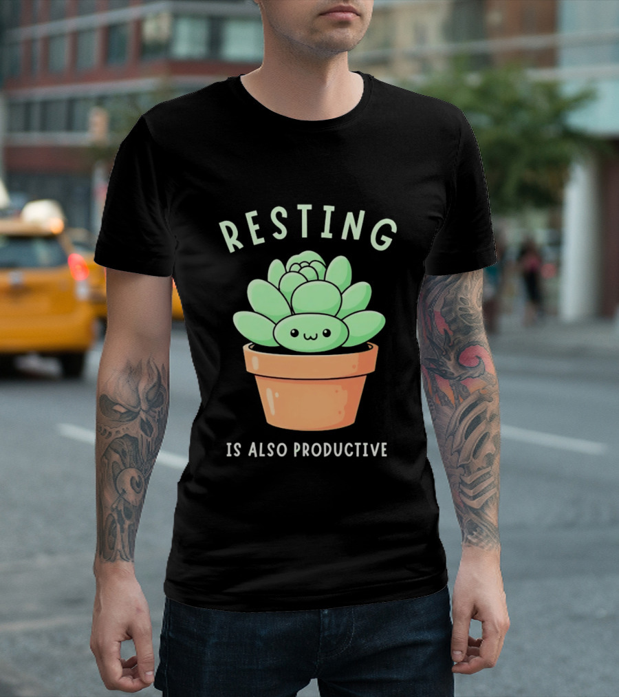 Resting Is Also Productive Cute Succulent Plant T-Shirt