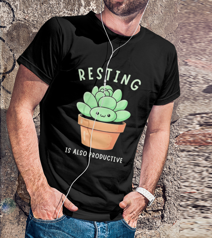 Resting Is Also Productive Cute Succulent Plant T-Shirt