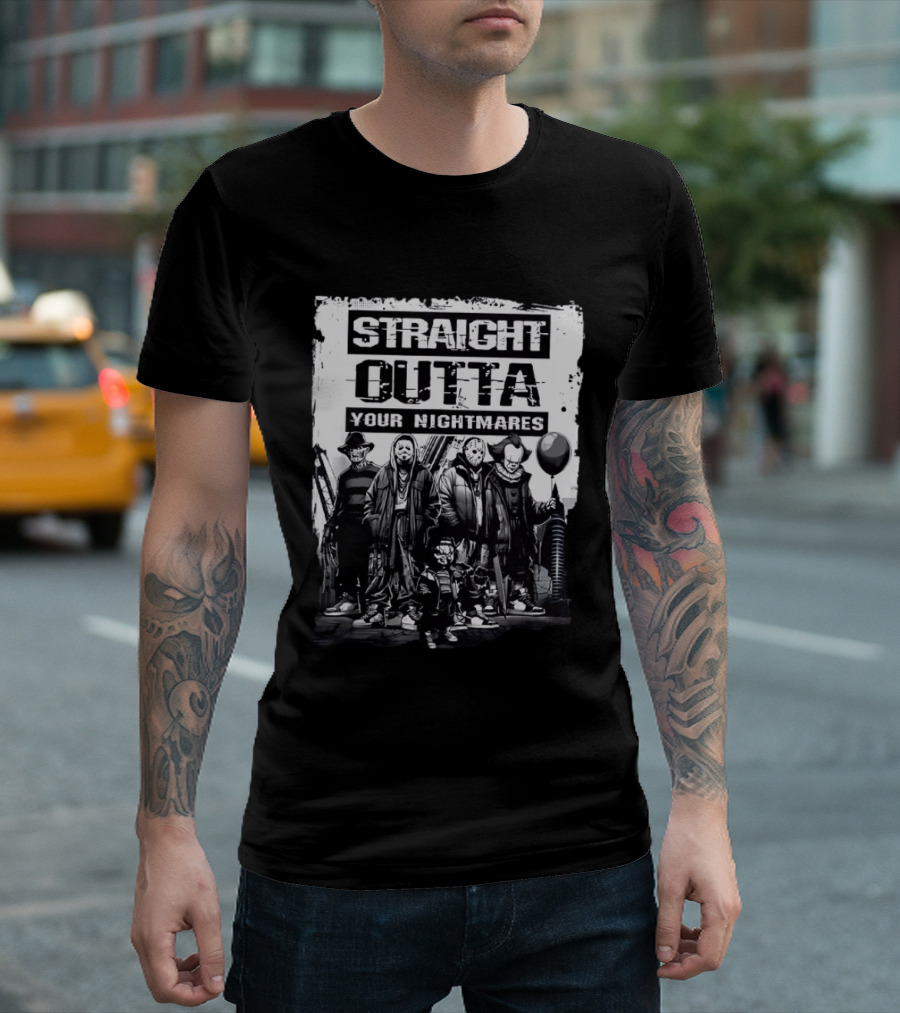 Straight Outta Your Nightmares Freddy Krueger Ghostface Jason Voorhees Chucky Pennywise T-Shirt