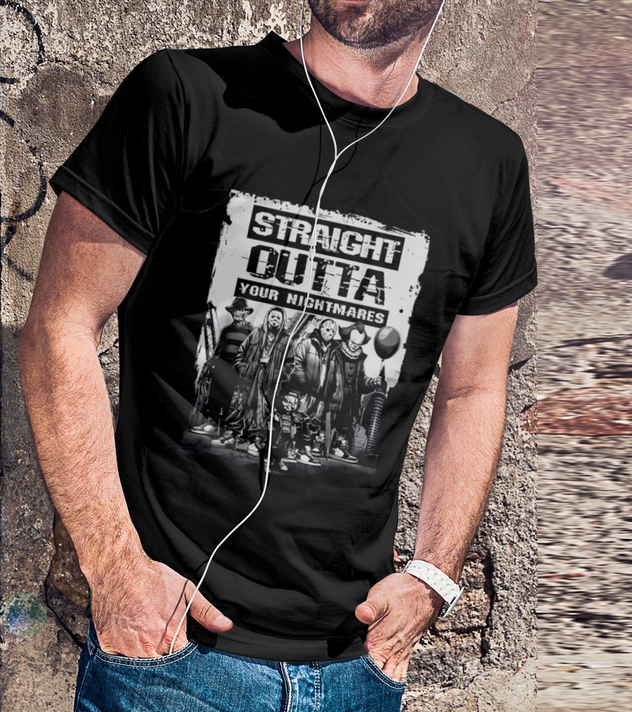Straight Outta Your Nightmares Freddy Krueger Ghostface Jason Voorhees Chucky Pennywise T-Shirt
