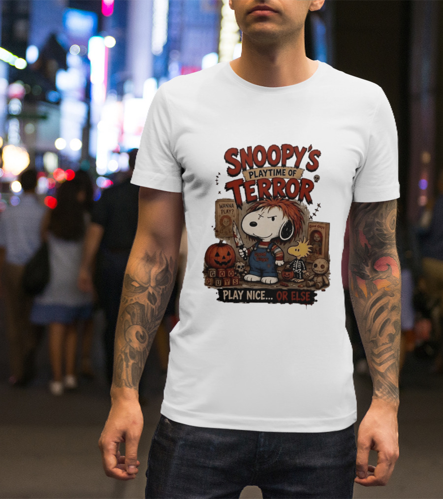 Snoopy's Playtime Of Terror Good Guys Wanna Play Nice Or Else T-Shirt