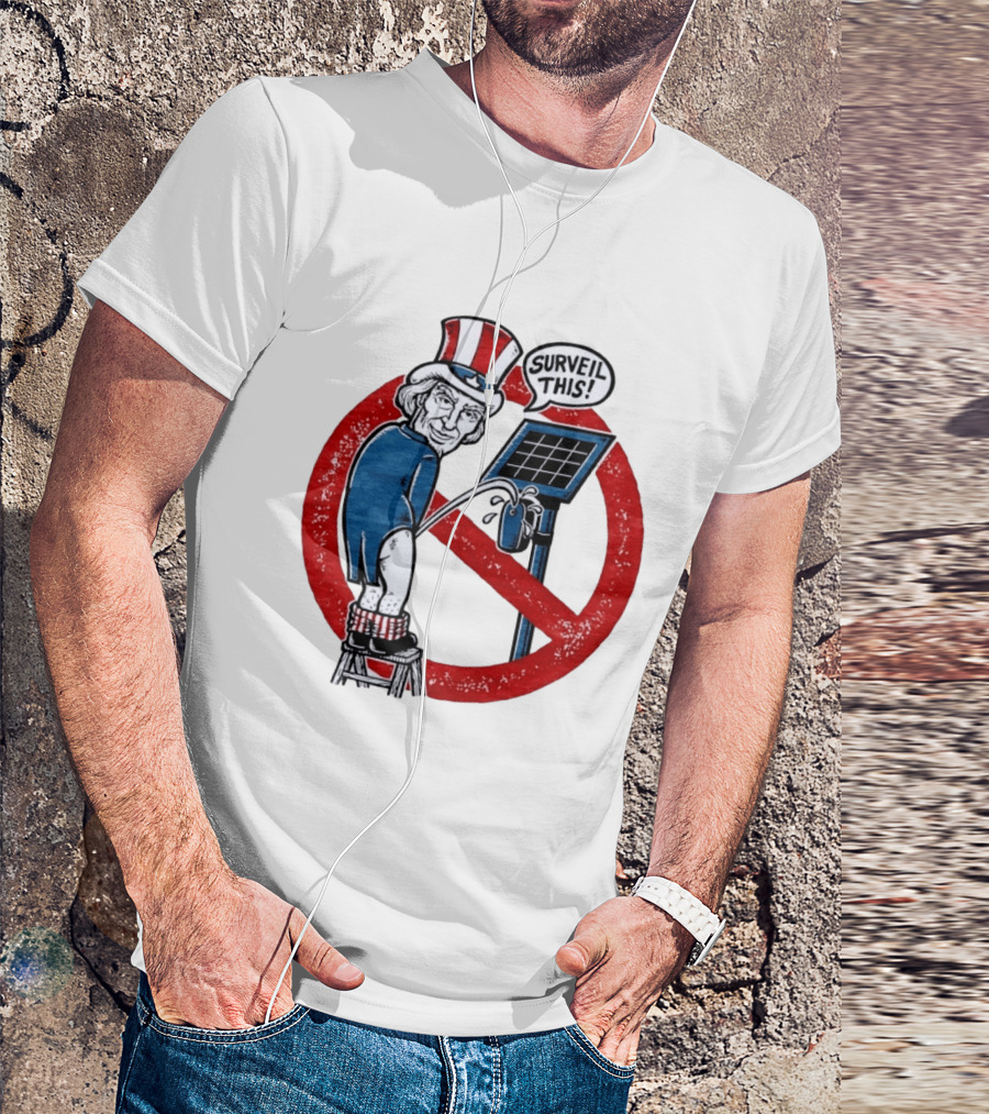 Uncle Sam Surveil This Anti Surveillance Political T-Shirt