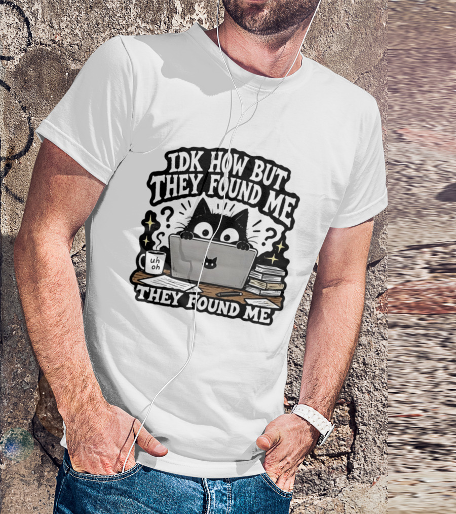 Black Cat Idk How But They Found Me Working On Laptop T-Shirt