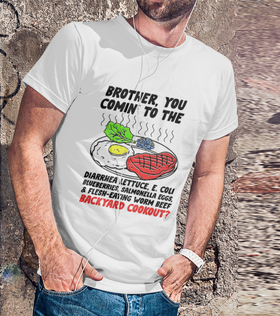 Brother You Comin’ To The Backyard Cookout T-Shirt