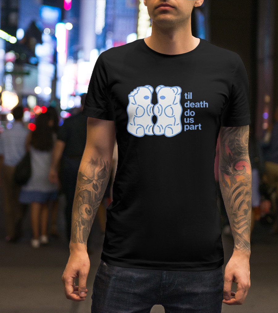Til Death Do Us Part Gummy Bears Candy Duo T-Shirt