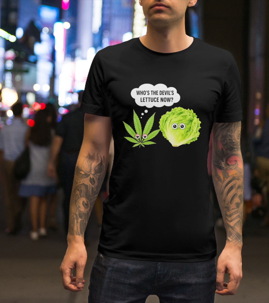 Who's The Devil's Lettuce Now Cannabis Leaf And Lettuce With Eyes T-Shirt