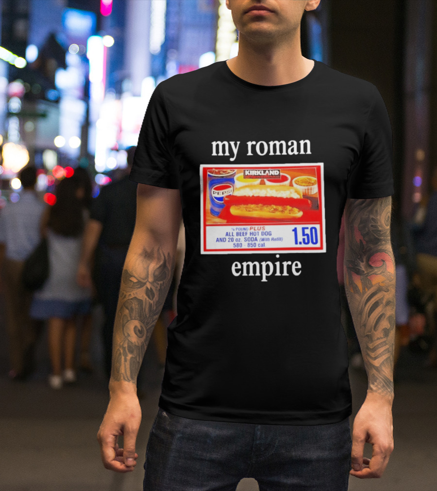 Kirkland My Roman Empire 1.50 All Beef Hot Dog And 20 Oz. Soda Pepsi T-Shirt