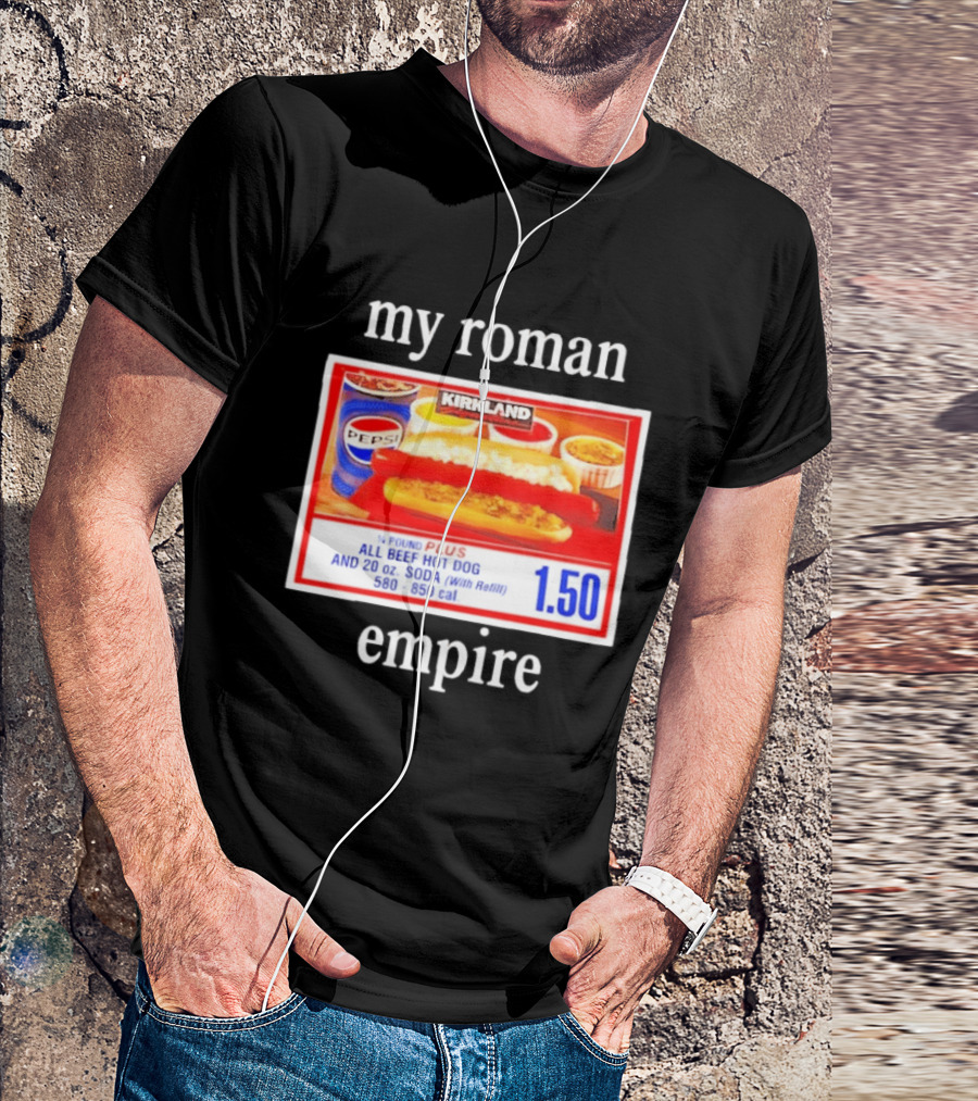 Kirkland My Roman Empire 1.50 All Beef Hot Dog And 20 Oz. Soda Pepsi T-Shirt