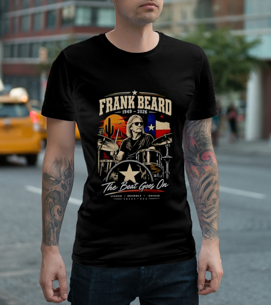 Frank Beard 1949 To 2026 Legend Drummer Rocker Texas The Beat Goes On T-Shirt