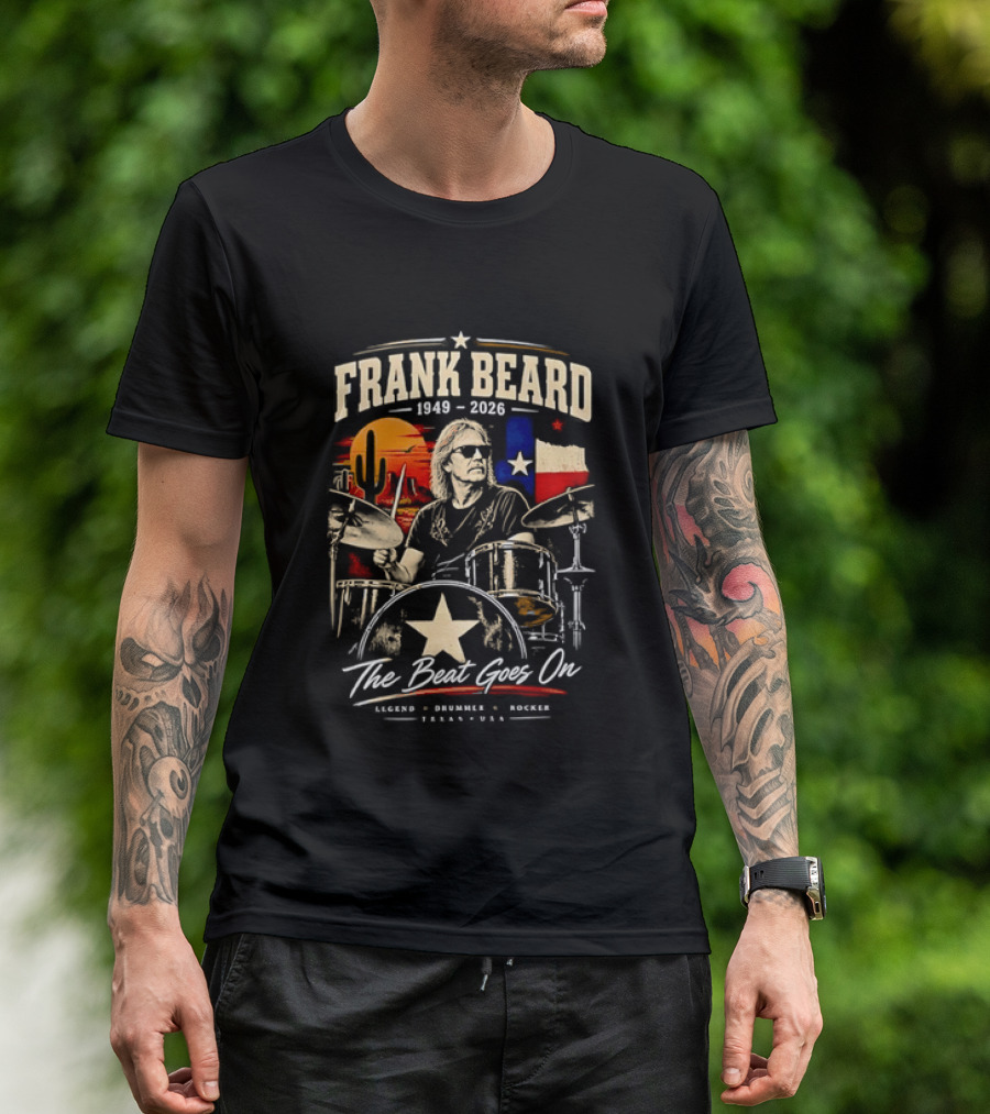 Frank Beard 1949 To 2026 Legend Drummer Rocker Texas The Beat Goes On T-Shirt