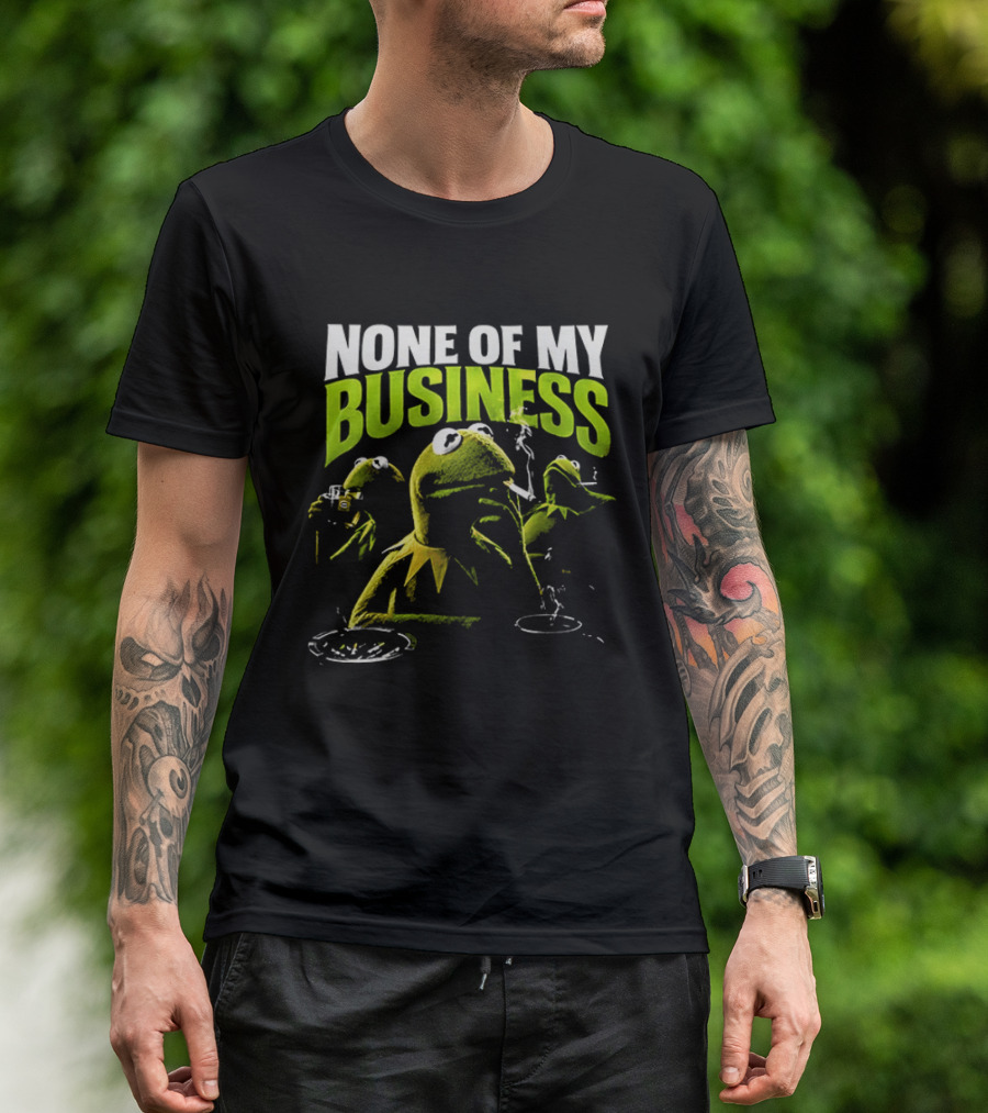Kermit The Frog None Of My Business Smoking Drinking Coffee The Muppets T-Shirt
