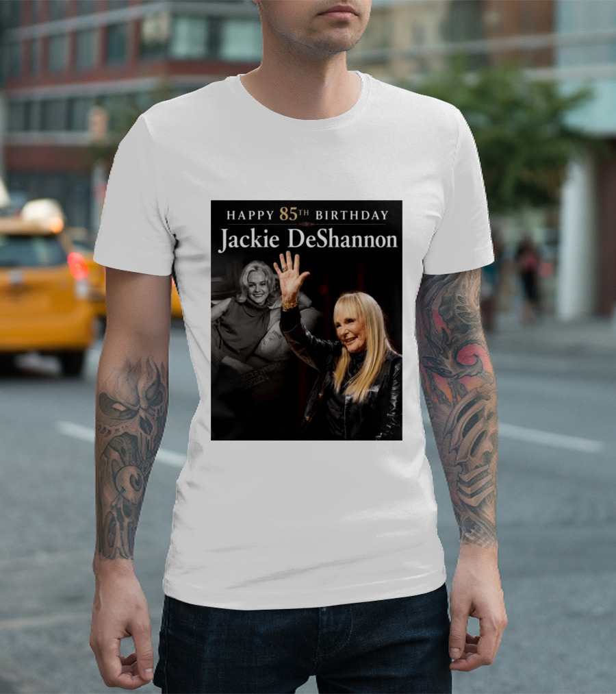 Happy 85th Birthday Celebration Jackie DeShannon Images T-Shirt