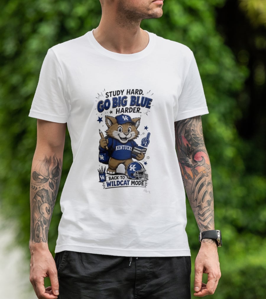Study Hard Go Big Blue Harder Back To Wildcat Mode Kentucky Wildcats T-Shirt