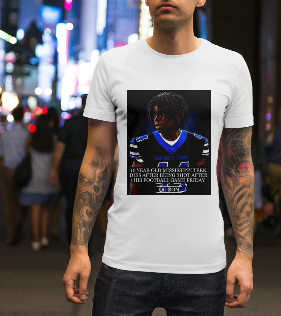 16 Year Old Humphreys County Mississippi Teen Dies After Being Shot After His Football Game Friday OG Ron T-Shirt