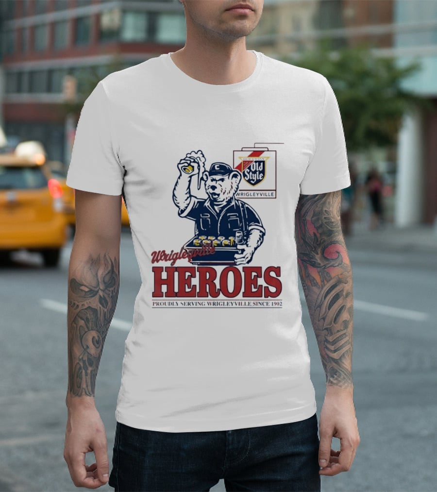 Wrigleyville Heroes Old Style Proudly Serving Since 1902 T-Shirt