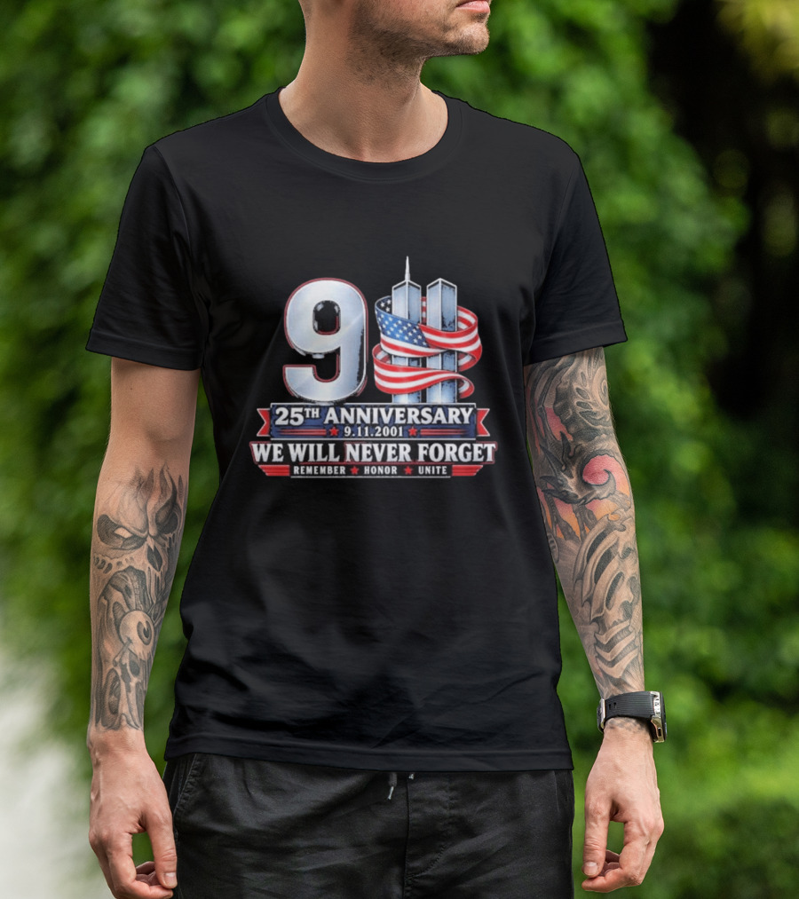 9 11 We Will Never Forget 25th Anniversary Patriotic American Flag Remember Honor Unite T-Shirt